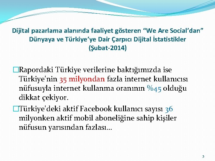 Dijital pazarlama alanında faaliyet gösteren “We Are Social’dan” Dünyaya ve Türkiye’ye Dair Çarpıcı Dijital