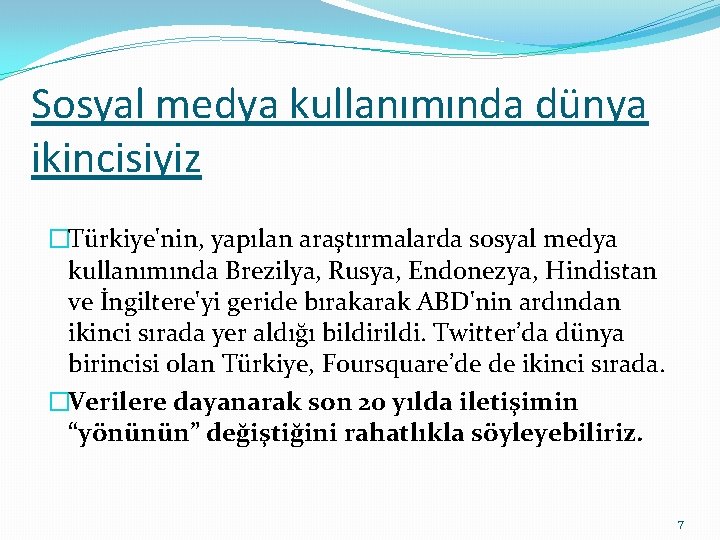 Sosyal medya kullanımında dünya ikincisiyiz �Türkiye'nin, yapılan araştırmalarda sosyal medya kullanımında Brezilya, Rusya, Endonezya,