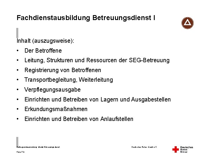 Fachdienstausbildung Betreuungsdienst I Inhalt (auszugsweise): • Der Betroffene • Leitung, Strukturen und Ressourcen der