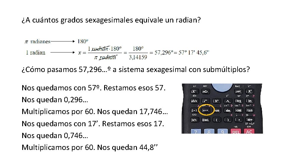 ¿A cuántos grados sexagesimales equivale un radian? ¿Cómo pasamos 57, 296…º a sistema sexagesimal