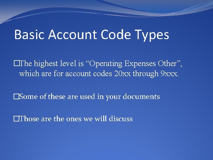 Basic Account Code Types �The highest level is “Operating Expenses Other”, which are for