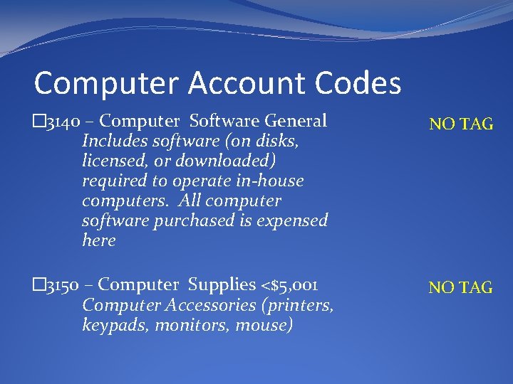 Computer Account Codes � 3140 – Computer Software General Includes software (on disks, licensed,