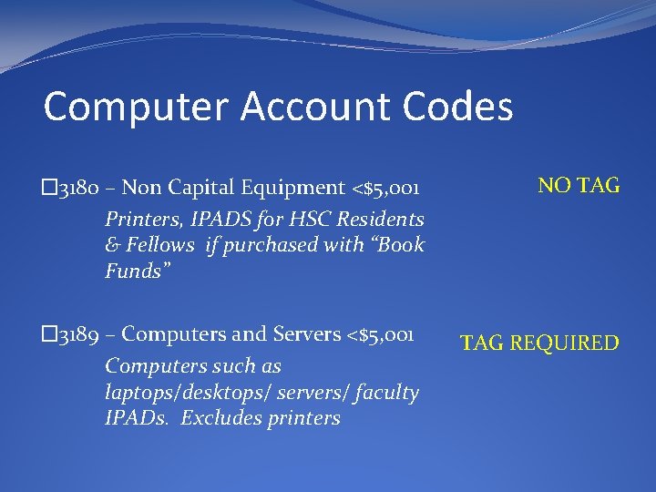 Computer Account Codes � 3180 – Non Capital Equipment <$5, 001 Printers, IPADS for