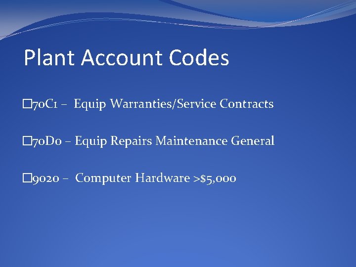 Plant Account Codes � 70 C 1 – Equip Warranties/Service Contracts � 70 D