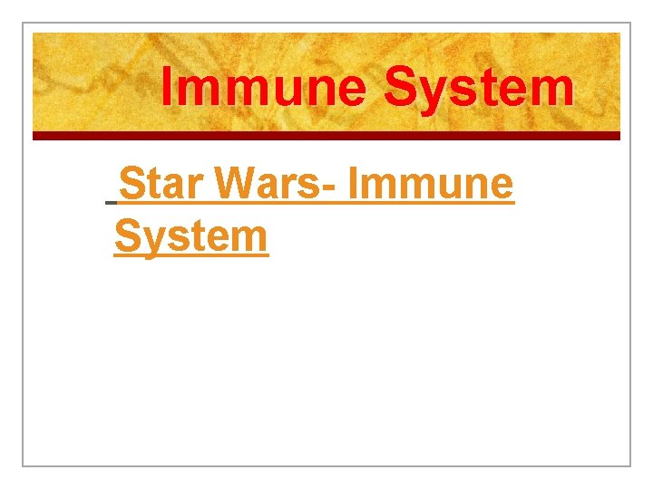 Immune System Star Wars- Immune System 