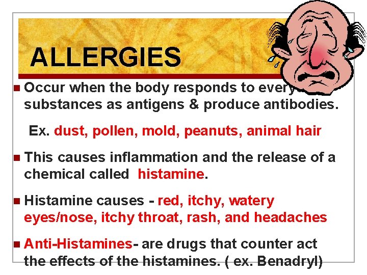 ALLERGIES n Occur when the body responds to everyday substances as antigens & produce