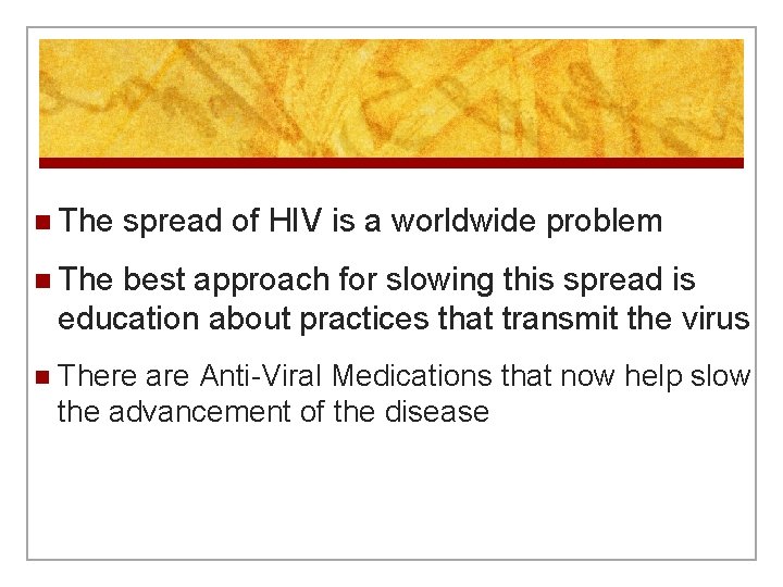 n The spread of HIV is a worldwide problem n The best approach for