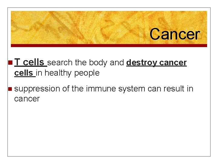 Cancer n. T cells search the body and destroy cancer cells in healthy people