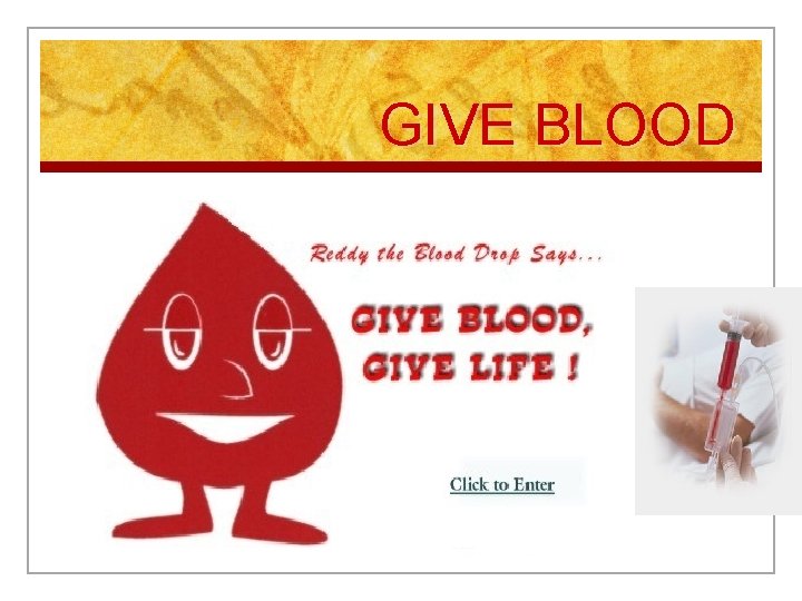 GIVE BLOOD 