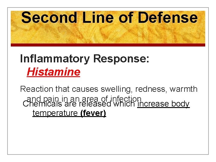 Second Line of Defense Inflammatory Response: Histamine Reaction that causes swelling, redness, warmth and