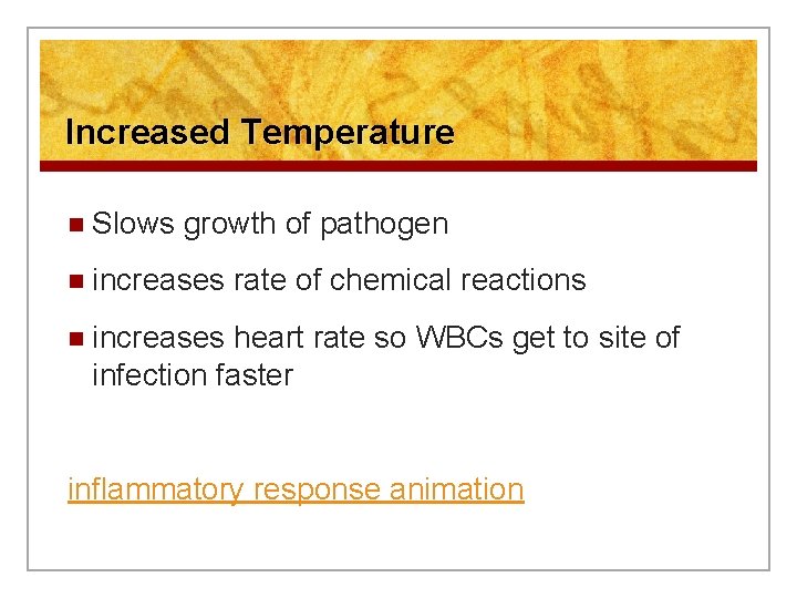 Increased Temperature n Slows growth of pathogen n increases rate of chemical reactions n