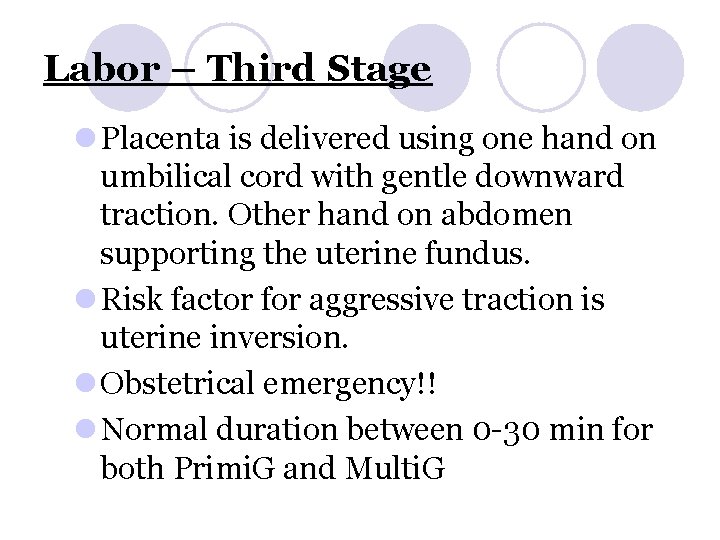 Labor – Third Stage l Placenta is delivered using one hand on umbilical cord
