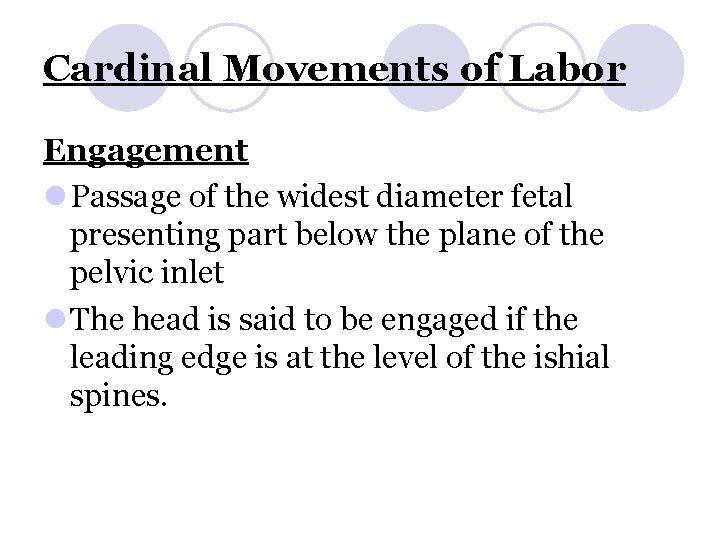 Cardinal Movements of Labor Engagement l Passage of the widest diameter fetal presenting part