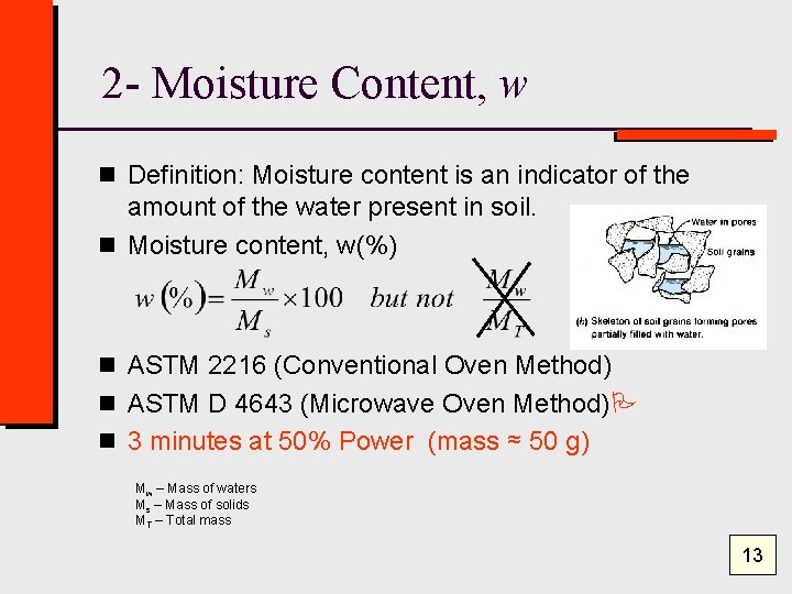 2 - Moisture Content, w n Definition: Moisture content is an indicator of the