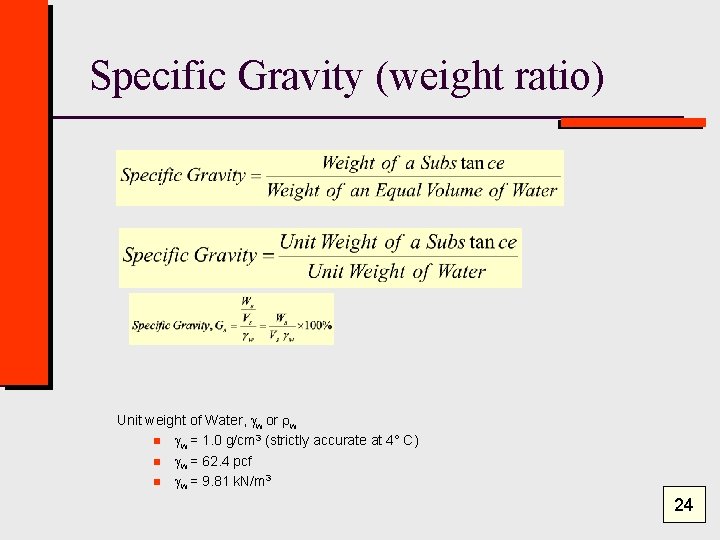 Specific Gravity (weight ratio) Unit weight of Water, w or rw n w =