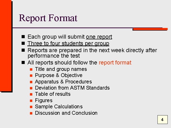 Report Format n Each group will submit one report n Three to four students