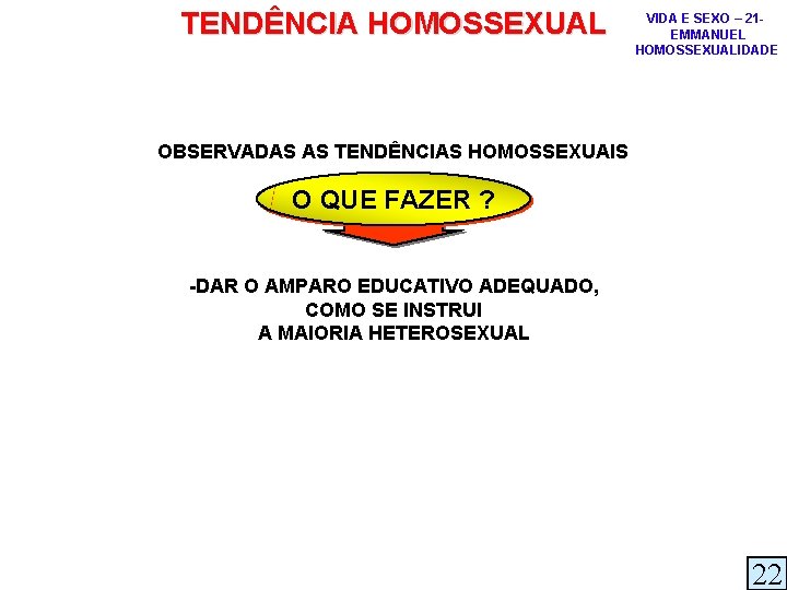 TENDÊNCIA HOMOSSEXUAL VIDA E SEXO – 21 EMMANUEL HOMOSSEXUALIDADE OBSERVADAS AS TENDÊNCIAS HOMOSSEXUAIS O