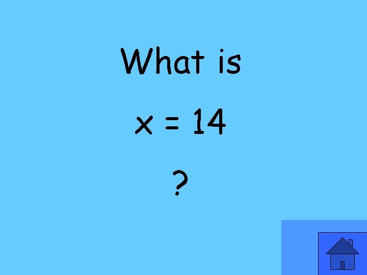 What is x = 14 ? 