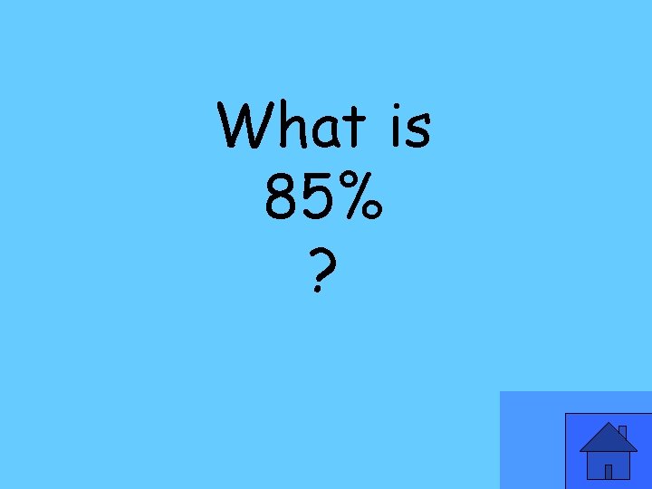 What is 85% ? 