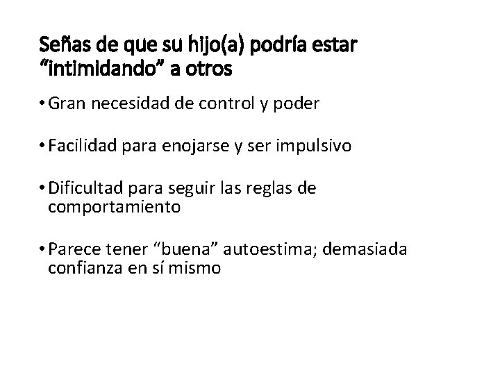 Señas de que su hijo(a) podría estar “intimidando” a otros • Gran necesidad de