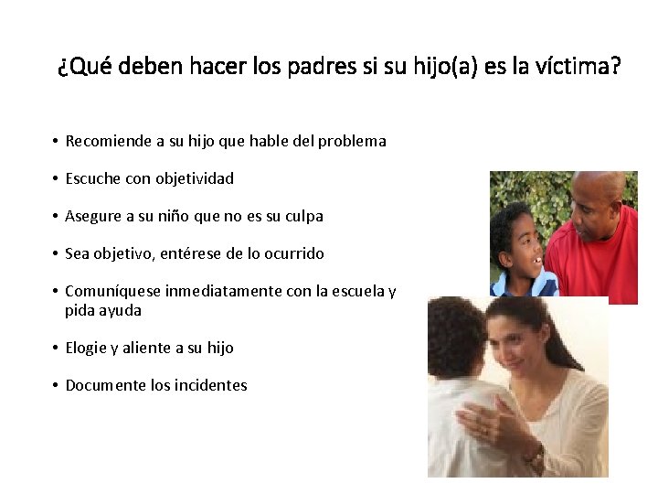 ¿Qué deben hacer los padres si su hijo(a) es la víctima? • Recomiende a
