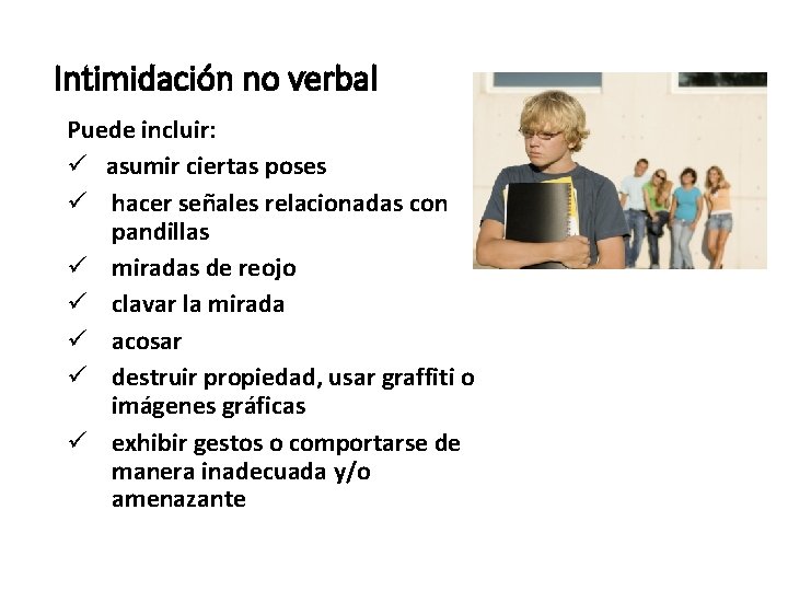 Intimidación no verbal Puede incluir: ü asumir ciertas poses ü hacer señales relacionadas con