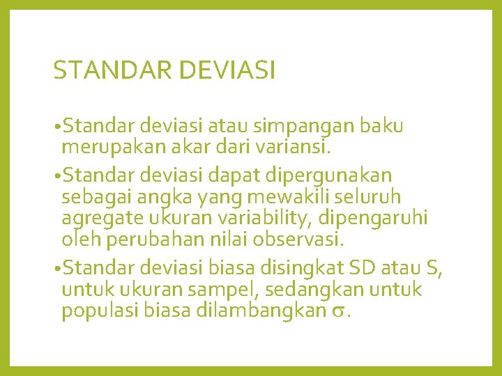 STANDAR DEVIASI • Standar deviasi atau simpangan baku merupakan akar dari variansi. • Standar