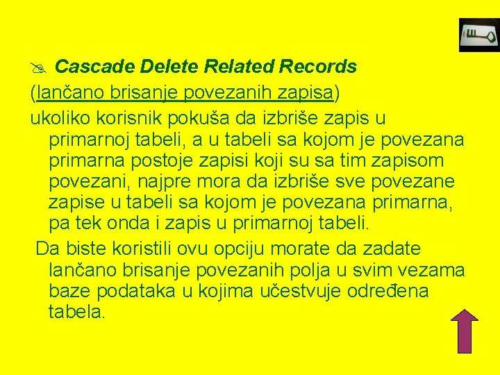 @ Cascade Delete Related Records (lančano brisanje povezanih zapisa) ukoliko korisnik pokuša da izbriše