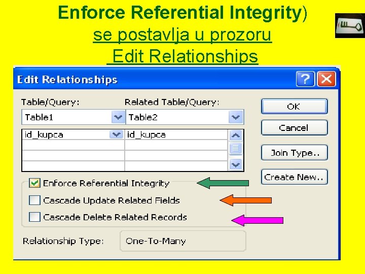 Enforce Referential Integrity) se postavlja u prozoru Edit Relationships 
