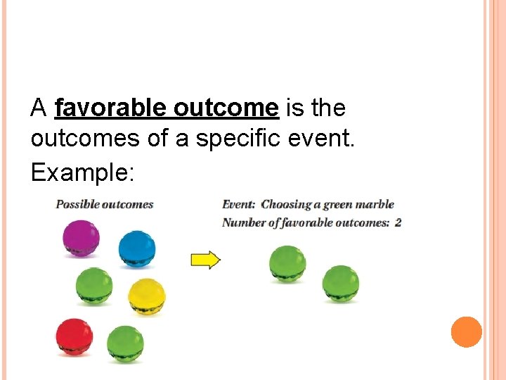 A favorable outcome is the outcomes of a specific event. Example: 