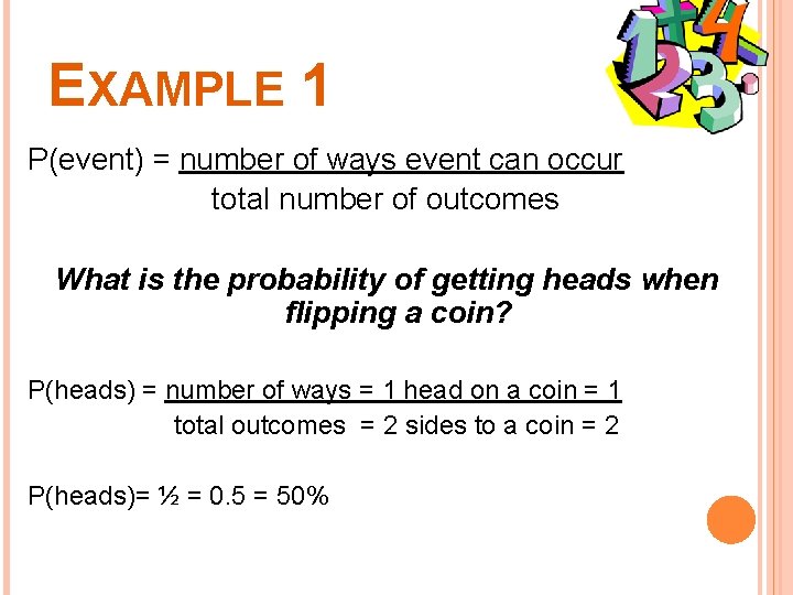 EXAMPLE 1 P(event) = number of ways event can occur total number of outcomes