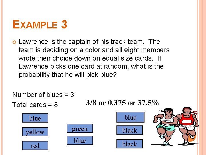 EXAMPLE 3 Lawrence is the captain of his track team. The team is deciding