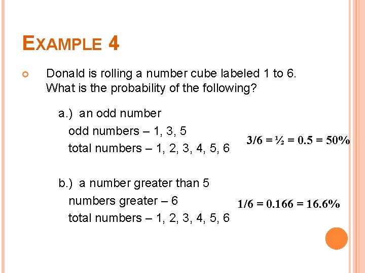 EXAMPLE 4 Donald is rolling a number cube labeled 1 to 6. What is