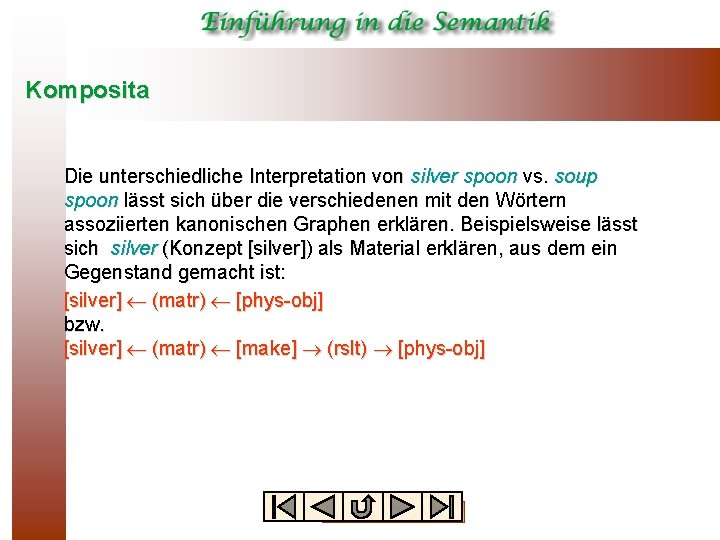 Komposita Die unterschiedliche Interpretation von silver spoon vs. soup spoon lässt sich über die