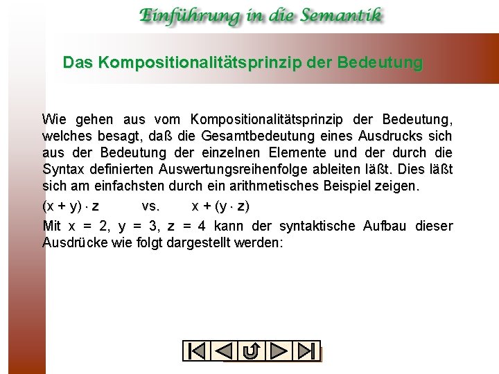 Das Kompositionalitätsprinzip der Bedeutung Wie gehen aus vom Kompositionalitätsprinzip der Bedeutung, welches besagt, daß