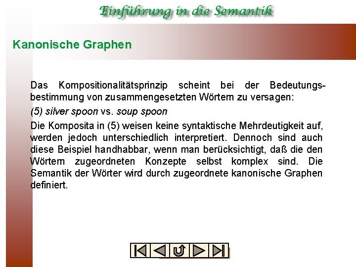 Kanonische Graphen Das Kompositionalitätsprinzip scheint bei der Bedeutungsbestimmung von zusammengesetzten Wörtern zu versagen: (5)