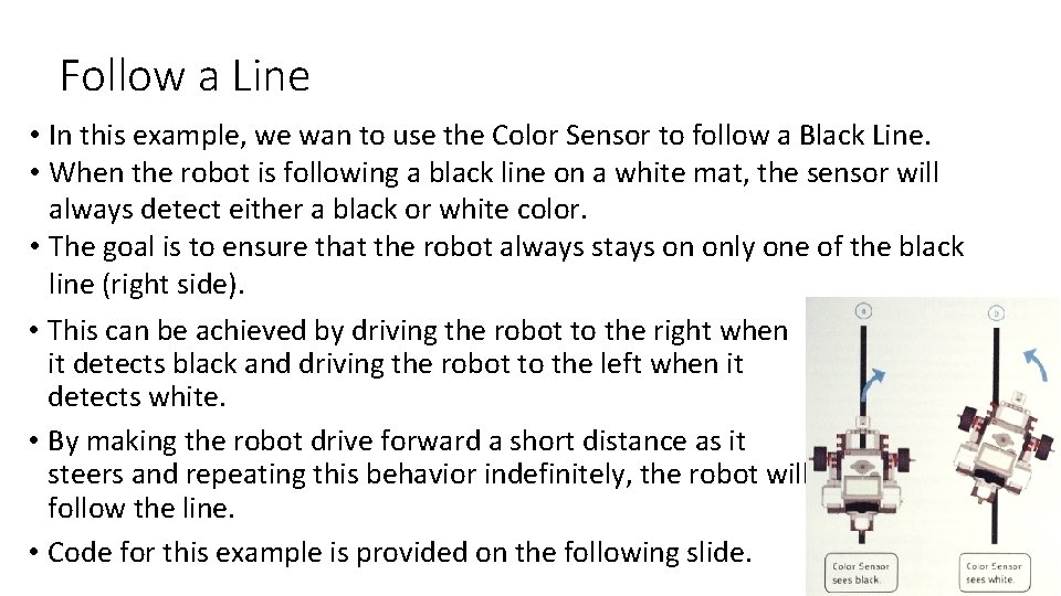 Follow a Line • In this example, we wan to use the Color Sensor Follow a Line • In this example, we wan to use the Color Sensor