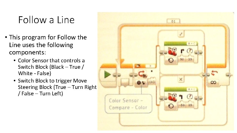Follow a Line • This program for Follow the Line uses the following components: Follow a Line • This program for Follow the Line uses the following components: