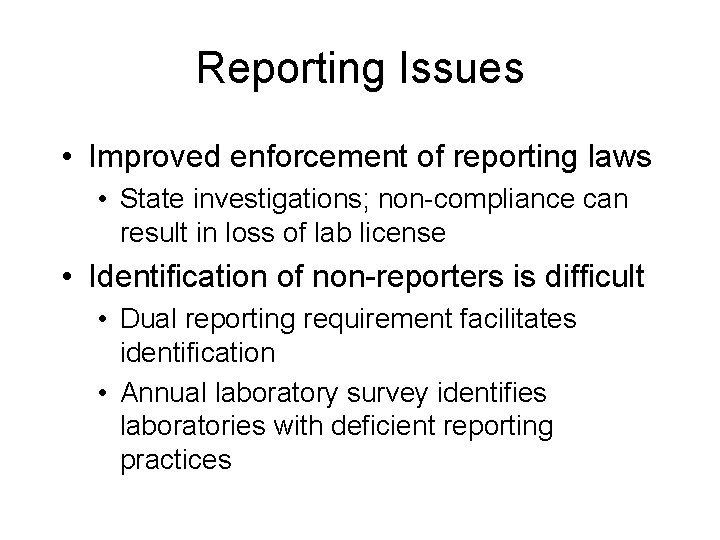 Reporting Issues • Improved enforcement of reporting laws • State investigations; non-compliance can result