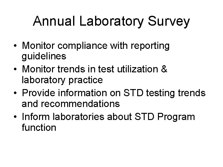 Annual Laboratory Survey • Monitor compliance with reporting guidelines • Monitor trends in test