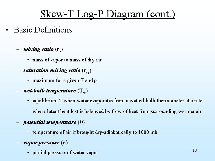 Skew-T Log-P Diagram (cont. ) • Basic Definitions – mixing ratio (rv) • mass