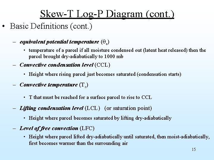 Skew-T Log-P Diagram (cont. ) • Basic Definitions (cont. ) – equivalent potential temperature