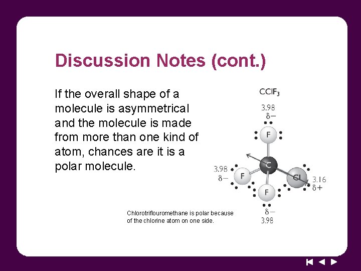 Discussion Notes (cont. ) If the overall shape of a molecule is asymmetrical and