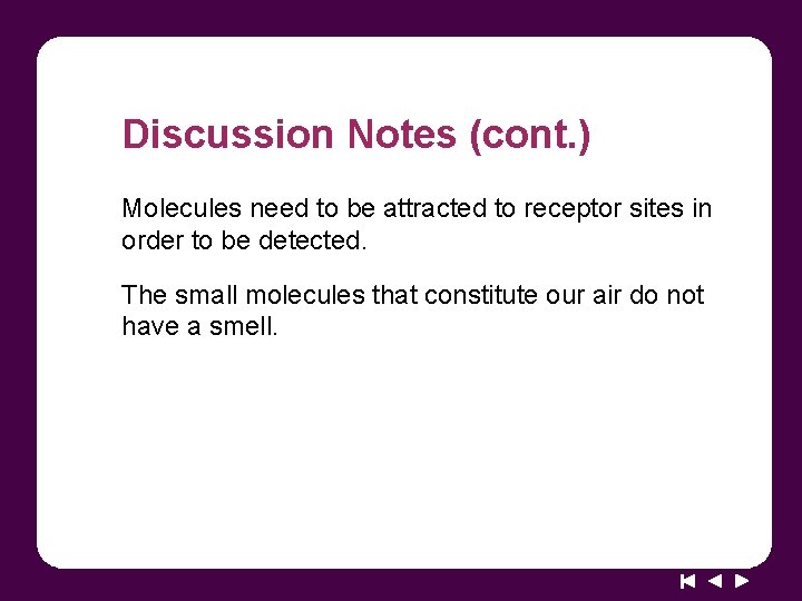 Discussion Notes (cont. ) Molecules need to be attracted to receptor sites in order