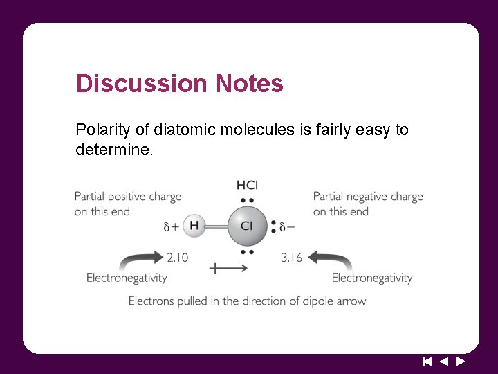 Discussion Notes Polarity of diatomic molecules is fairly easy to determine. 