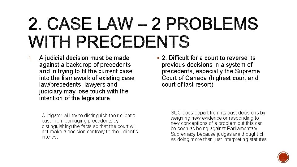 1. A judicial decision must be made against a backdrop of precedents and in