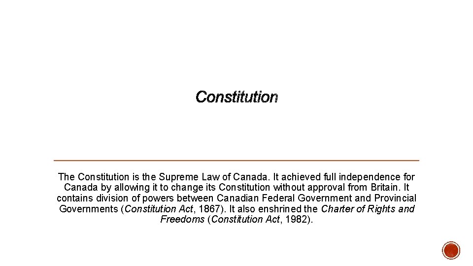 The Constitution is the Supreme Law of Canada. It achieved full independence for Canada