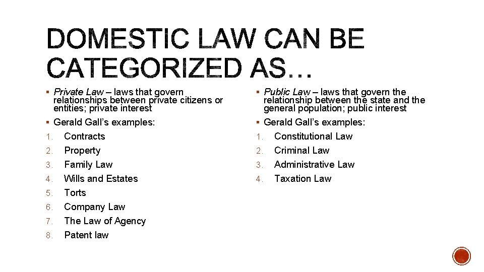 § Private Law – laws that govern relationships between private citizens or entities; private