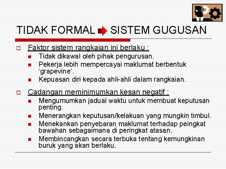 TIDAK FORMAL o Faktor sistem rangkaian ini berlaku : n n n o SISTEM