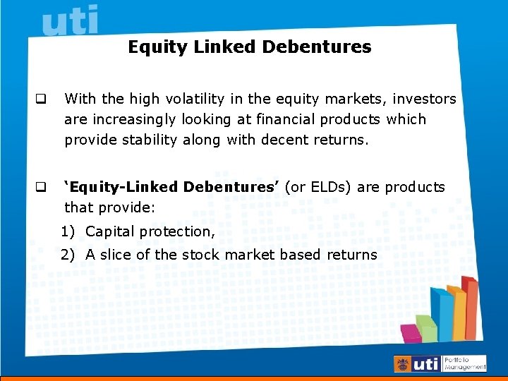 Equity Linked Debentures q With the high volatility in the equity markets, investors are